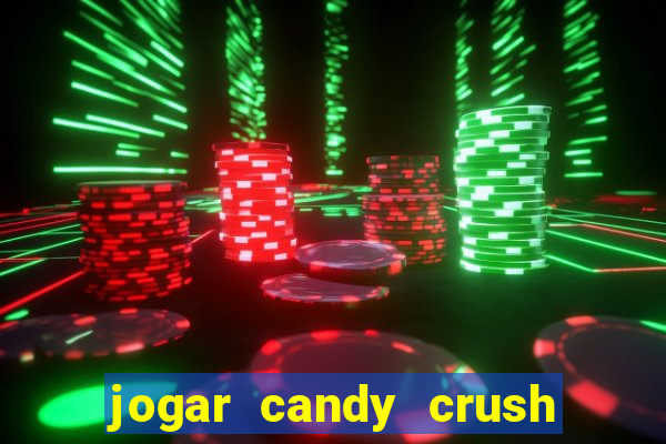 jogar candy crush e ganhar dinheiro